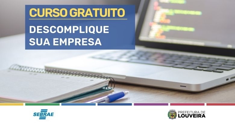 CAPACITAÇÃO - Estão abertas inscrições para curso Descomplique sua Empresa,  em parceria com o Sebrae