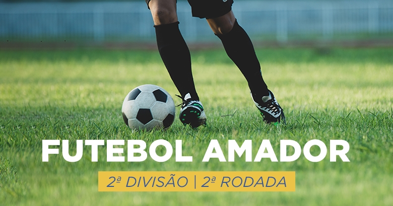 FUTEBOL - Seis jogos movimentam a segunda rodada do Campeonato Amador da  Segunda Divisão neste domingo (10)